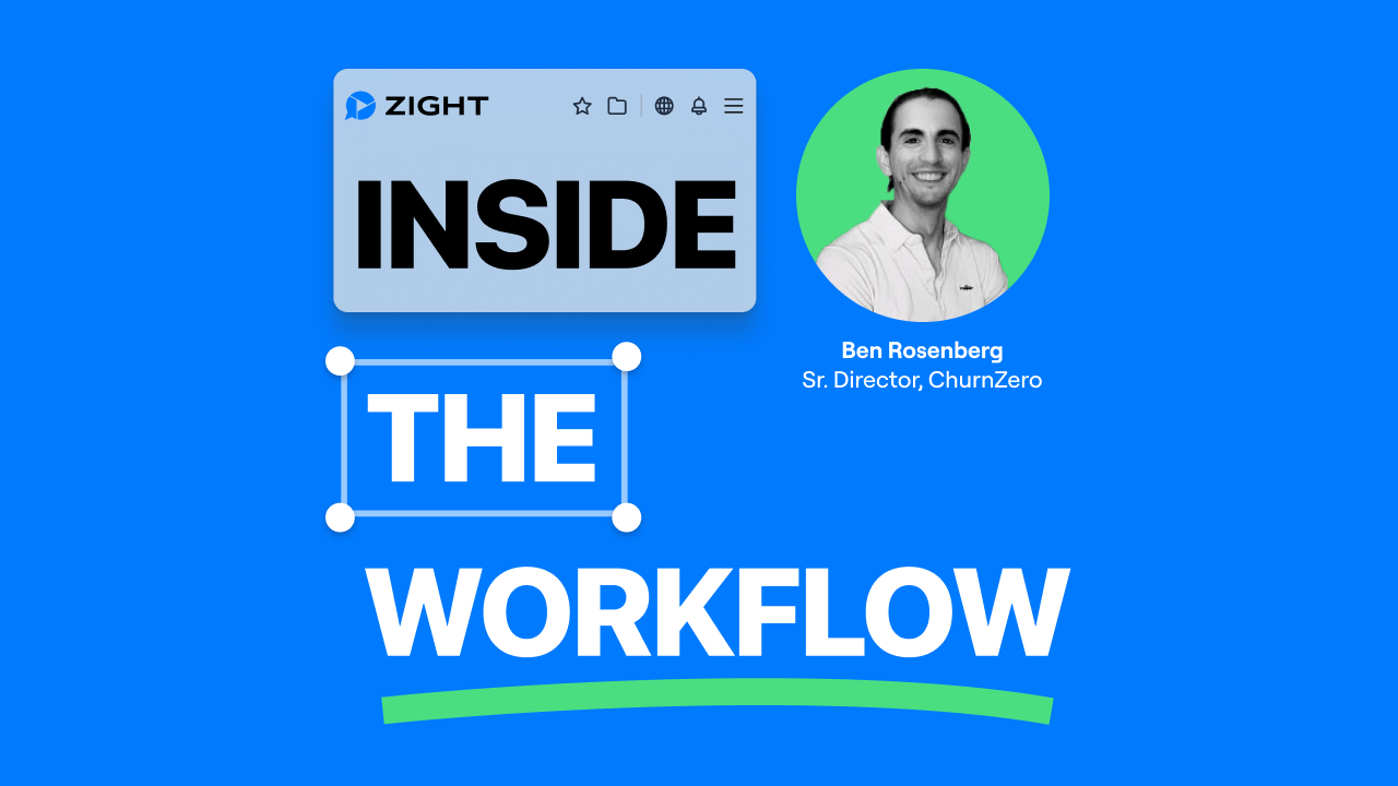 Inside the Workflow with Ben Rosenberg: Insights from the Sr. Director of Customer Support, Enablement, and Community at ChurnZero